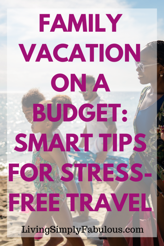 Family Vacation on a Budget: Smart Tips for Stress-Free Travel